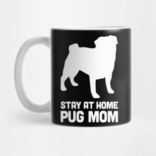 Pug - Funny Stay At Home Dog Mom Mug